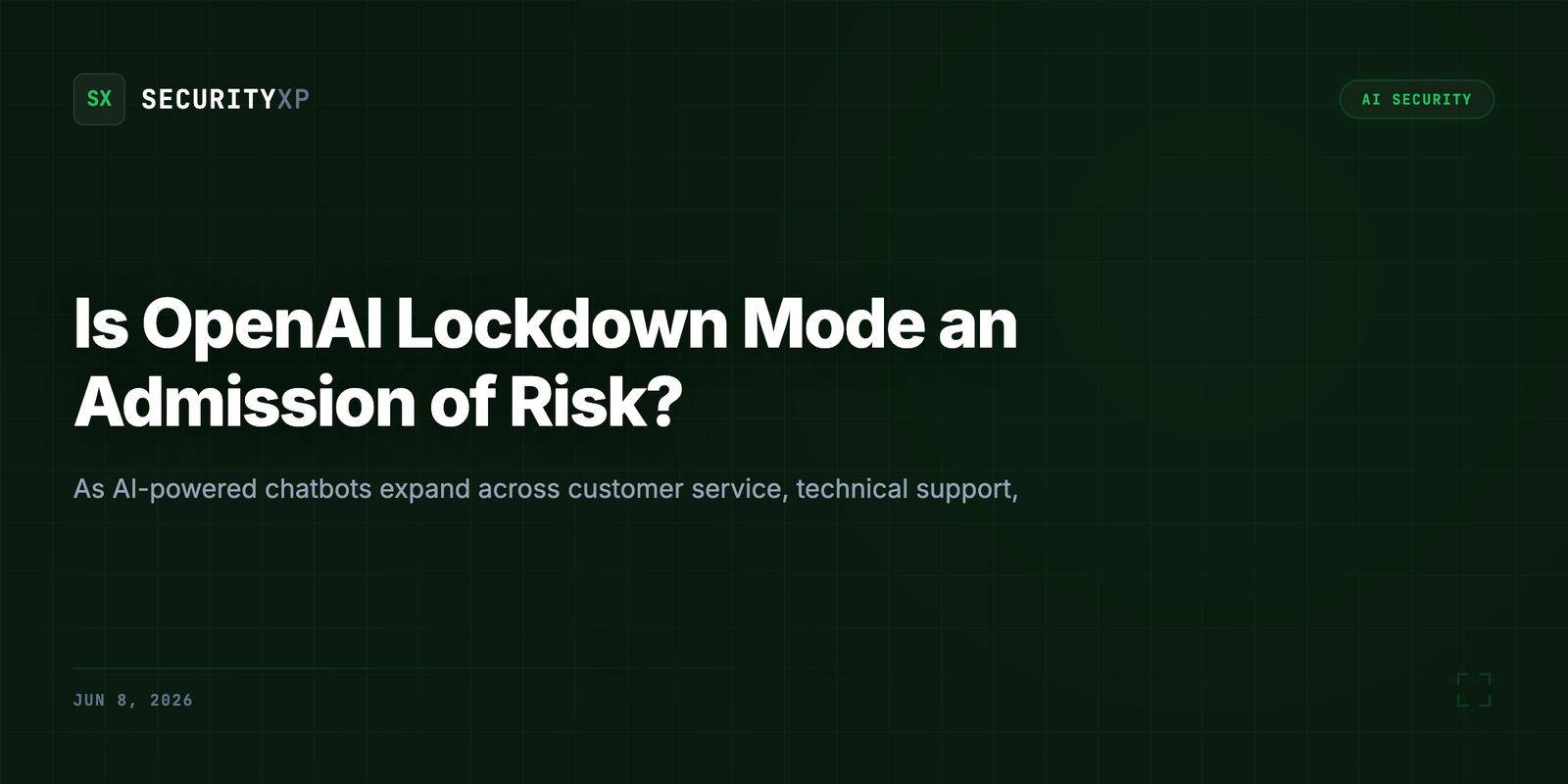 Is OpenAI Lockdown Mode an Admission of Risk? Enough?
